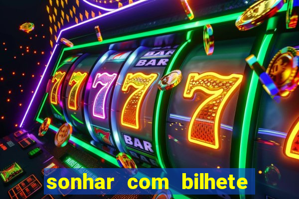 sonhar com bilhete de loteria